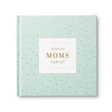 Load image into Gallery viewer, What Are Moms Made Of Book