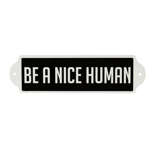 Be A Nice Human Sign